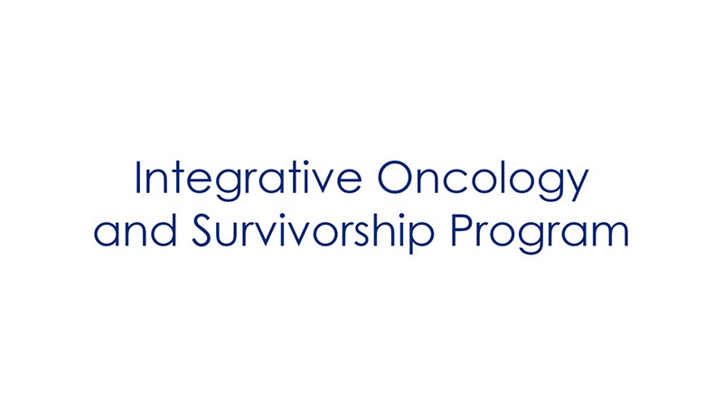Graphic with "Integrative Oncology and Survivorship Program"